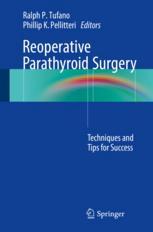 Reoperative Parathyroid Surgery Techniques and Tips for Success