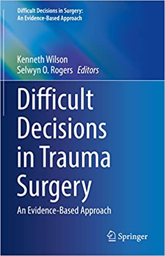 Difficult Decisions in Trauma Surgery An Evidence Based Approach