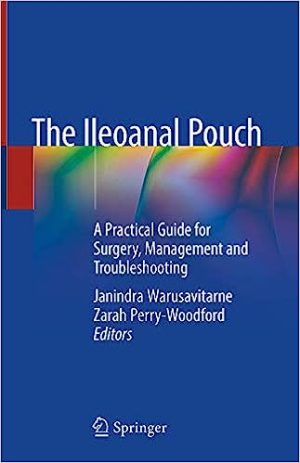The Ileoanal Pouch A Practical Guide for Surgery Management and Troubleshooting