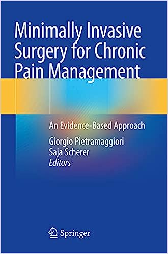 Minimally Invasive Surgery for Chronic Pain Management An Evidence Based Approach