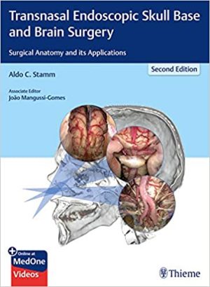 Transnasal Endoscopic Skull Base and Brain Surgery Surgical Anatomy and its Applications 2nd Ed