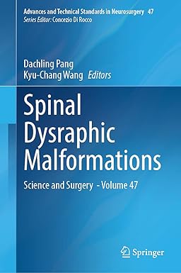 Spinal Dysraphic Malformations Science and Surgery Volume 47