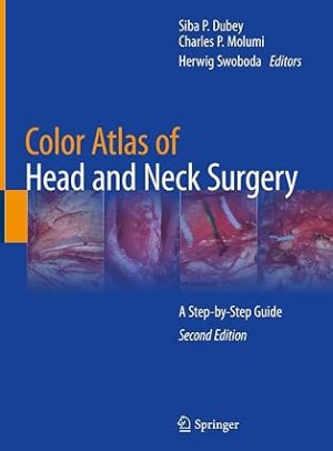 Color Atlas of Head and Neck Surgery A Step by Step Guide
