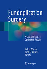 Fundoplication Surgery A Clinical Guide to Optimizing Results