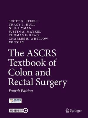 The ASCRS Textbook of Colon and Rectal Surgery 4th Edition