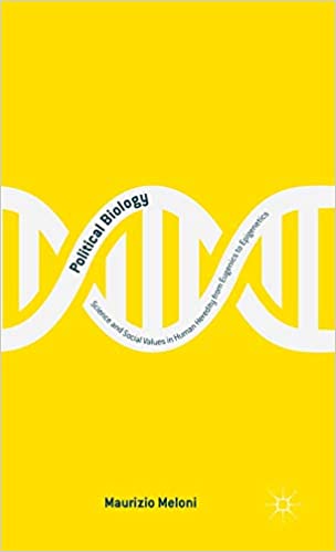 Political Biology Science and Social Values in Human Heredity from Eugenics to Epigenetics