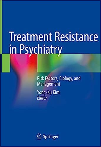 Treatment Resistance in Psychiatry Risk Factors Biology and Management