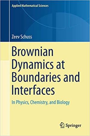 Brownian Dynamics at Boundaries and Interfaces In Physics Chemistry and Biology