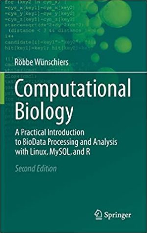 Computational Biology A Practical Introduction to BioData Processing and Analysis with Linux MySQL and R