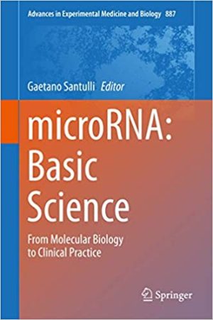 microRNA Basic Science From Molecular Biology to Clinical Practice