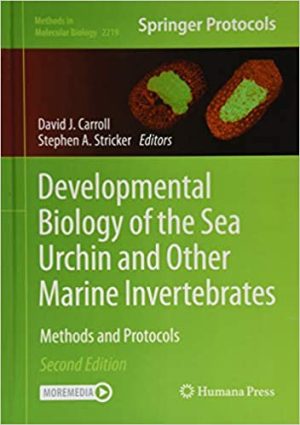 Developmental Biology of the Sea Urchin and Other Marine Invertebrates Methods and Protocols 2nd Edition