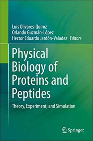 Physical Biology of Proteins and Peptides Theory Experiment and Simulation