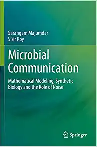 Microbial Communication Mathematical Modeling Synthetic Biology and the Role of Noise