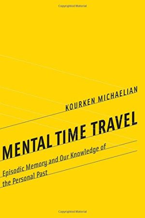 Mental Time Travel Episodic Memory and Our Knowledge of the Personal Past