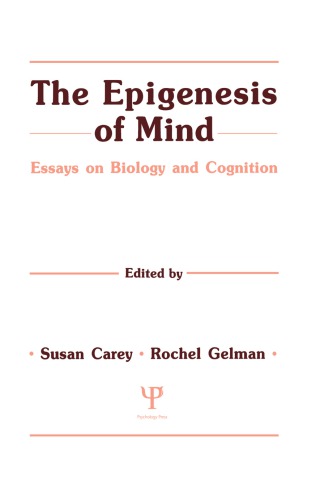 The Epigenesis of Mind Essays on Biology and Cognition