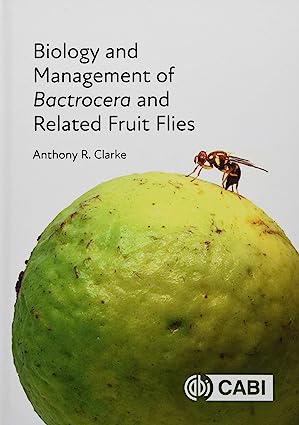 Biology and Management of Bactrocera and Related Fruit Flies