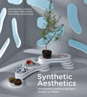 Synthetic Aesthetics Investigating Synthetic Biologys Designs On Nature