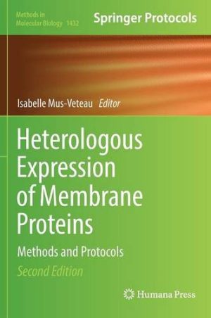 Heterologous Expression of Membrane Proteins Methods and Protocols 2nd Edition