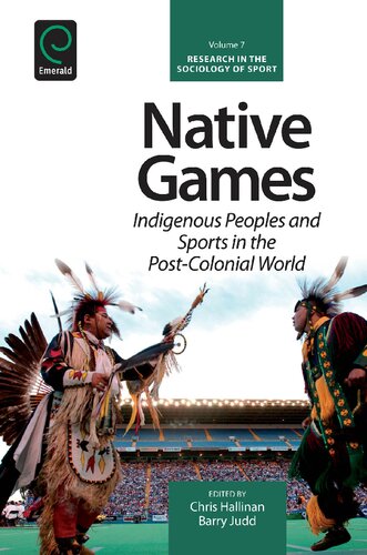 Native Games Indigenous Peoples and Sports in the Post Colonial World