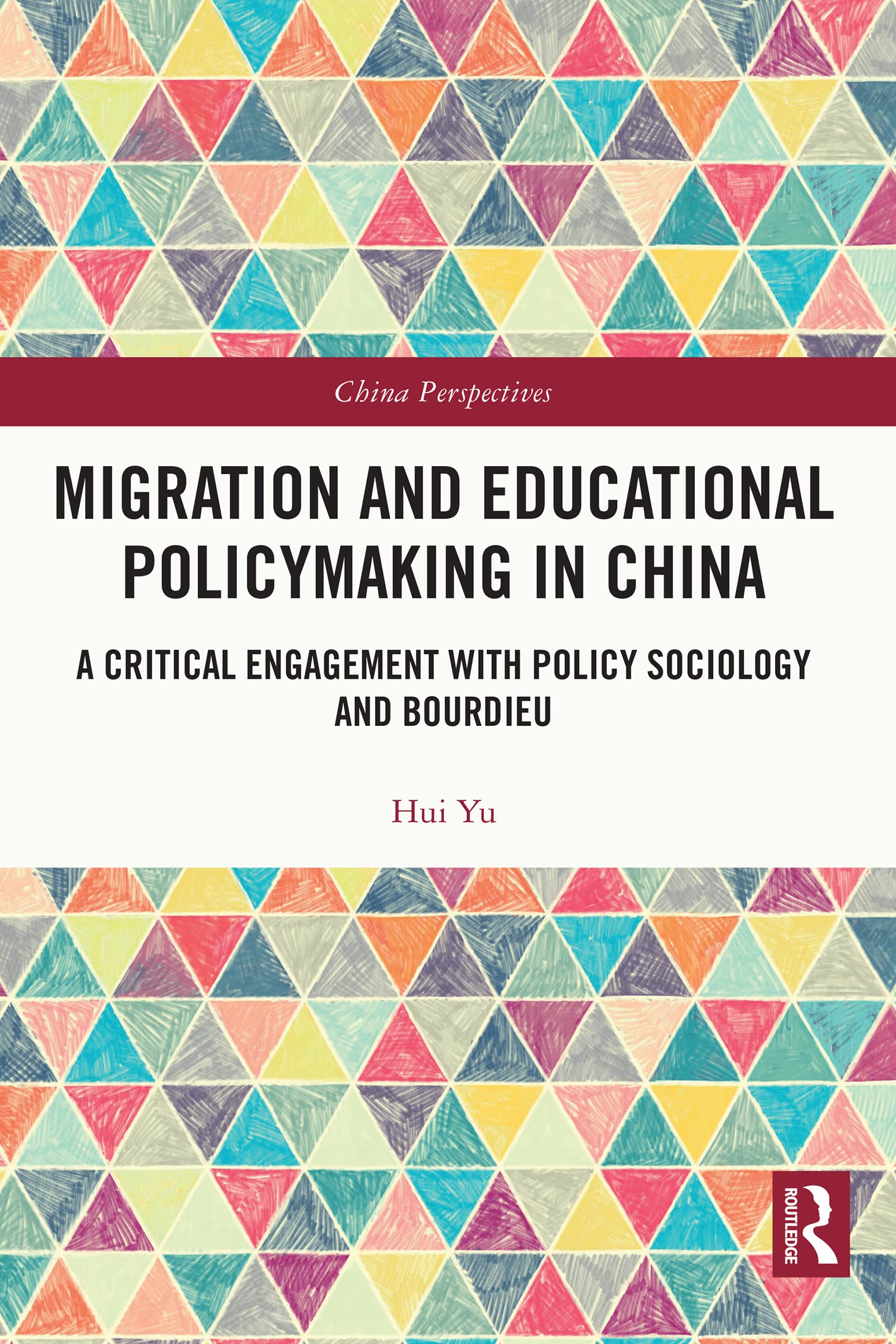Migration and Educational Policymaking in China A Critical Engagement with Policy Sociology and Bourdieu
