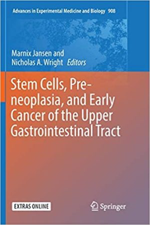 Stem Cells Pre Neoplasia and Early Cancer of the Upper Gastrointestinal Tract