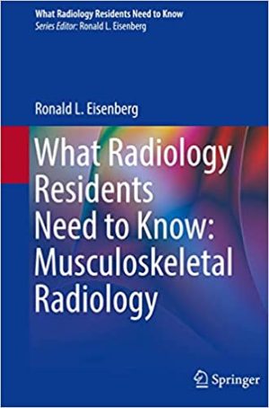 What Radiology Residents Need to Know Musculoskeletal Radiology