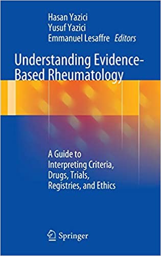 Understanding Evidence Based Rheumatology A Guide to Interpreting Criteria Drugs Trials Registries and Ethics