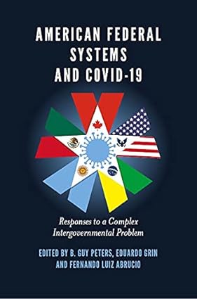 American Federal Systems and COVID 19 Responses to a Complex Intergovernmental Problem