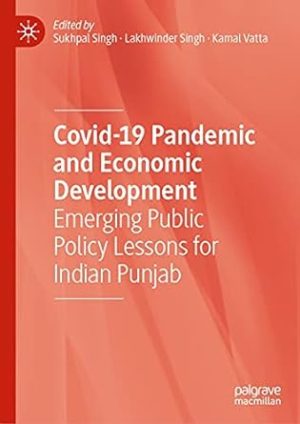 Covid 19 Pandemic and Economic Development Emerging Public Policy Lessons for Indian Punjab