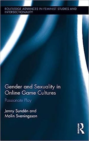 Gender and sexuality in online game cultures passionate play