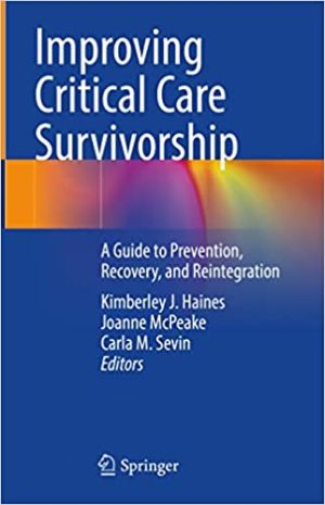 Improving Critical Care Survivorship A Guide to Prevention Recovery and Reintegration