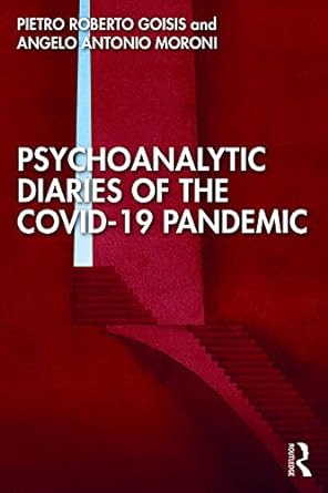 Psychoanalytic Diaries of the COVID 19 Pandemic