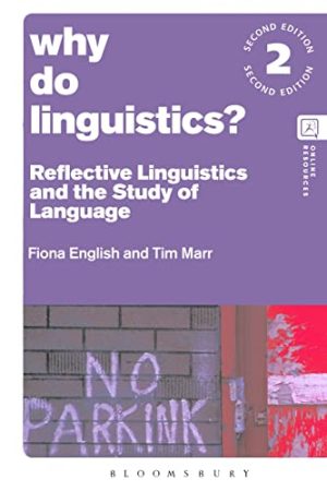 Why Do Linguistics Reflective Linguistics and the Study of Language 2nd Edition