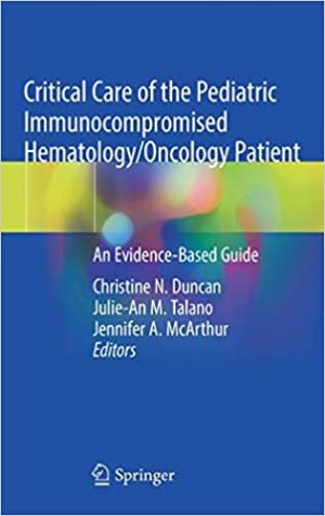 Critical Care of the Pediatric Immunocompromised Hematology Oncology Patient An Evidence Based