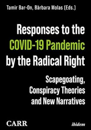 Responses to the COVID 19 Pandemic by the Radical Right Scapegoating Conspiracy heories and New Narratives