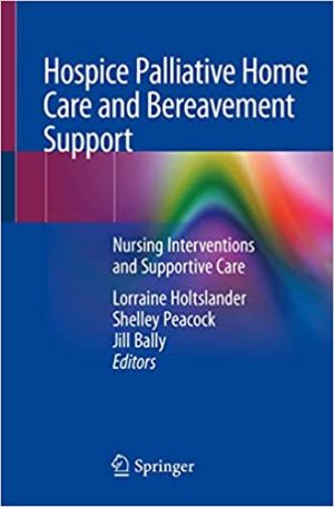Hospice Palliative Home Care and Bereavement Support Nursing Interventions and Supportive Care