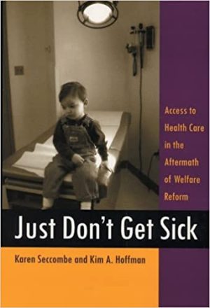 Just Dont Get Sick Access to Health Care in the Aftermath of Welfare Reform