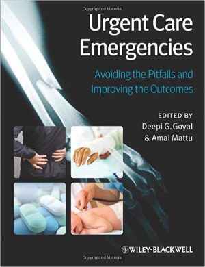 Urgent Care Emergencies Avoiding the Pitfalls and Improving the Outcomes