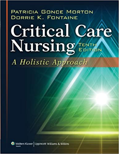 Critical Care Nursing A Holistic Approach 10th Edition