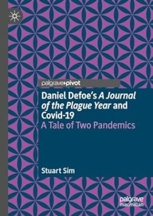 Daniel Defoes A Journal of the Plague Year and Covid 19 A Tale of Two Pandemics