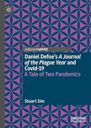 Daniel Defoes A Journal of the Plague Year and Covid 19 A Tale of Two Pandemics