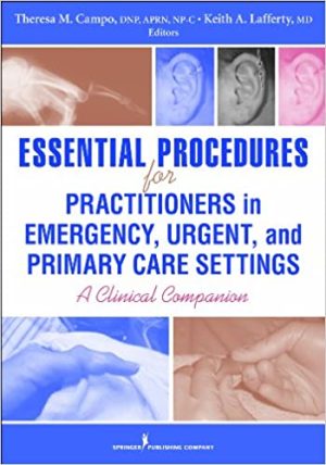 Essential Procedures for Practitioners in Emergency Urgent and Primary Care Settings A Clinical Companion