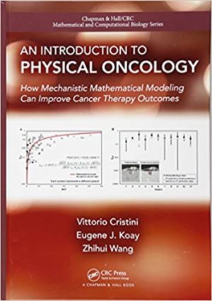 An Introduction to Physical Oncology How Mechanistic Mathematical Modeling Can Improve Cancer Therapy Outcomes