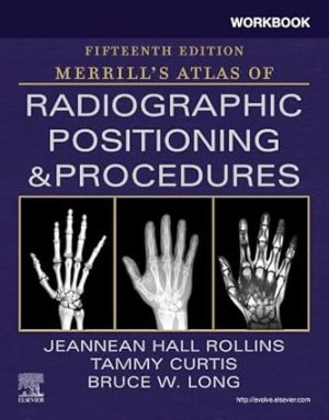 Workbook for Merrills Atlas of Radiographic Positioning and Procedures 15th Edition