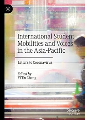 International Student Mobilities and Voices in the Asia Pacific Letters to Coronavirus