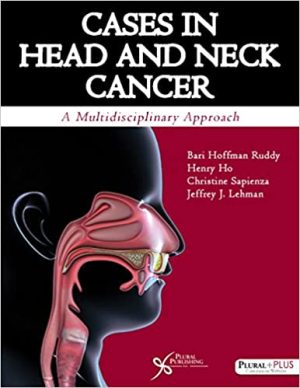 Cases in Head and Neck Cancer A Multidisciplinary Approach