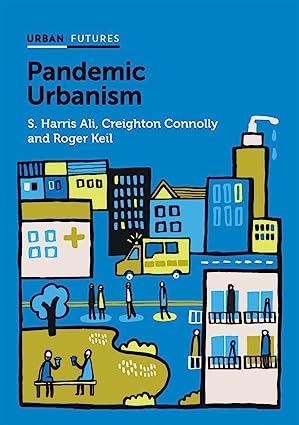 Pandemic Urbanism Infectious Diseases on a Planet of Cities