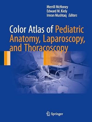 Color Atlas of Pediatric Anatomy Laparoscopy and Thoracoscopy