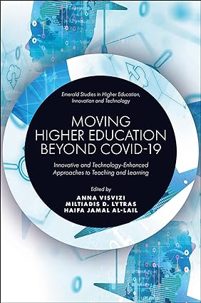 Moving Higher Education Beyond Covid 19 Innovative and Technology Enhanced Approaches to Teaching and Learning