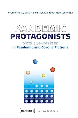 Pandemic Protagonists Viral Re Actions in Pandemic and Corona Fictions